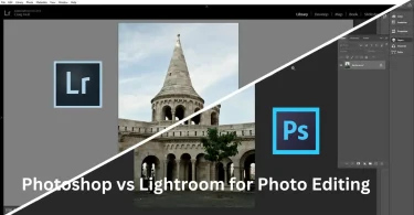 Photoshop vs Lightroom for photo editing